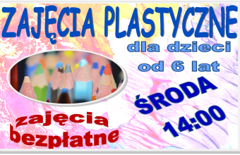 Plakat: Zajecia plastyczne dla dZiec od 6 lat, środa, 14:00 zajecia bezpłatne