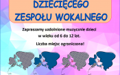 Plakat z napiszem: Centrum Kultury i Biblioteka Publiczna w Malanowie ogłasza nabór do dziecięcego zespołu wokalnego. Zapraszamy wszystkie uzdolnione wokalnie dzieci w wieku od 6 do 12 lat. Zajęcia poprowadzi pani Marta Tomczyk - Groblica. Liczba miejsc ograniczona.  Zapisy w Centrum Kultury i Bibliotece Publicznej w Malanowie, ul. Kaliska 2.  nr tel. 63 288  33 22